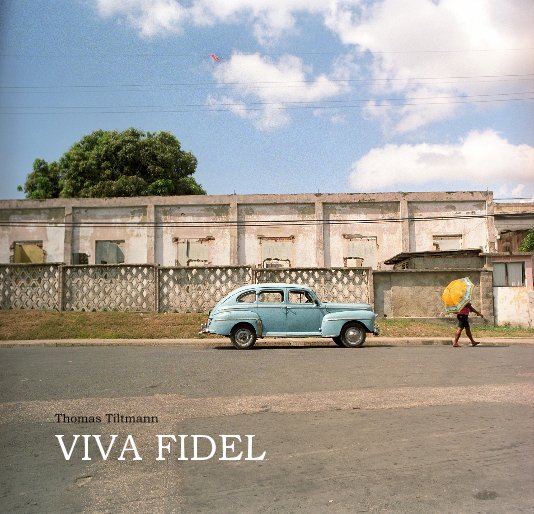 View VIVA FIDEL by Thomas Tiltmann