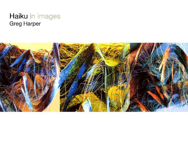 Ver Haiku in images Greg Harper por greg bharper