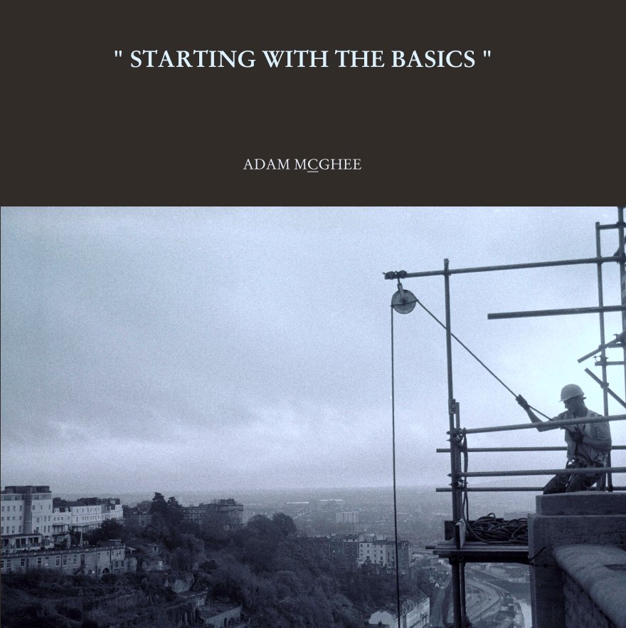 View " STARTING WITH THE BASICS " by ADAM MCGHEE