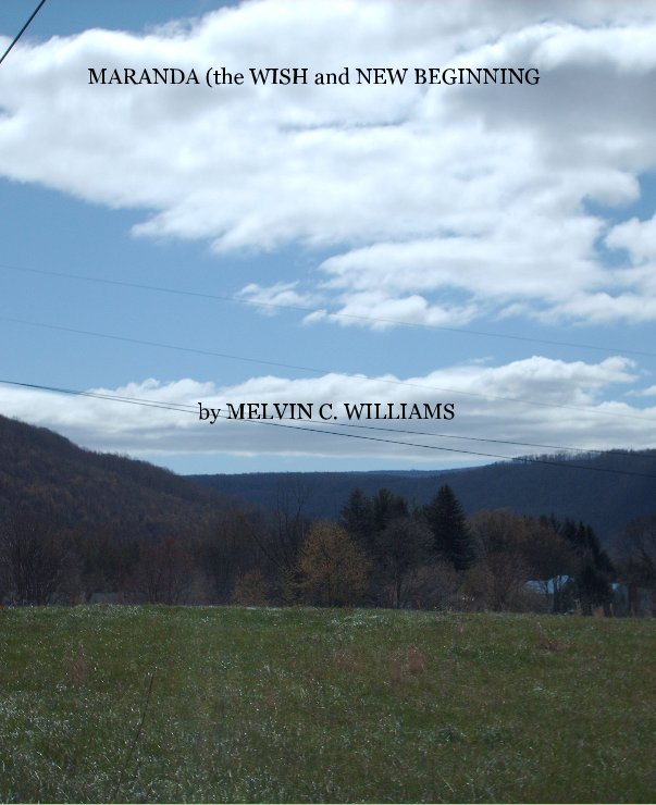 View MARANDA (the WISH and NEW BEGINNING                             by MELVIN C. WILLIAMS by MELVIN C. WILLIAMS