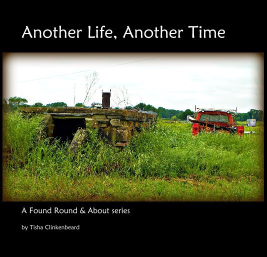 View Another Life, Another Time by Tisha Clinkenbeard