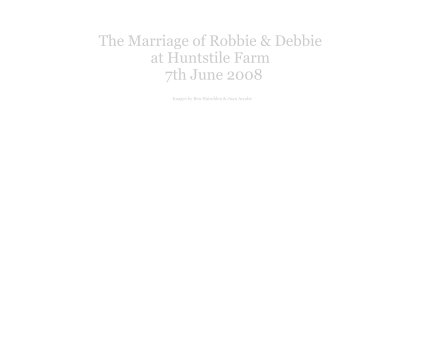 The Marriage of Robbie & Debbie at Huntstile Farm 7th June 2008 book cover