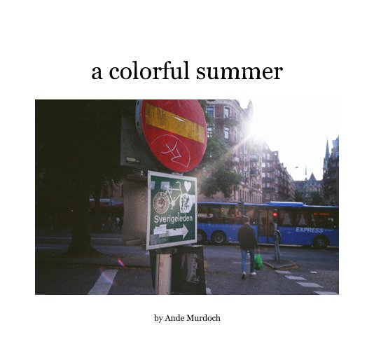View a colorful summer by Ande Murdoch