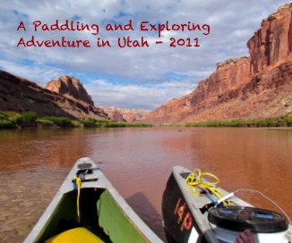 A Paddling and Exploring Adventure in Utah - 2011 book cover