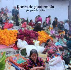 flores de guatemala
por pamela miller book cover