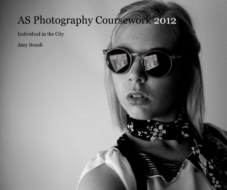 AS Photography Coursework 2012 nach Amy Boxall anzeigen