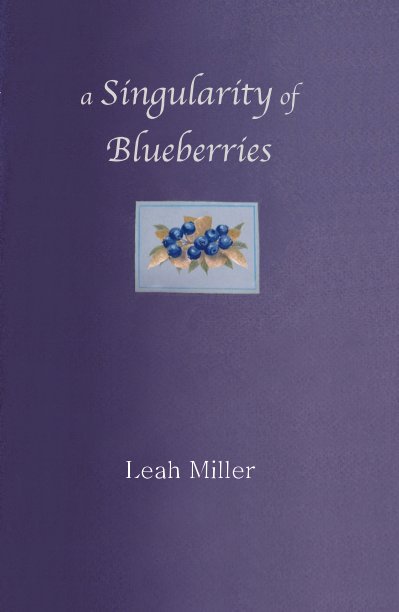 Ver a Singularity of Blueberries por Leah Miller