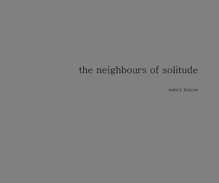 Ver the neighbours of solitude por nancy biscoe