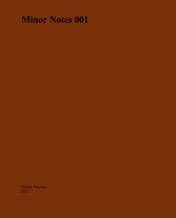 View Minor Notes 001 by Demian Petryshyn
2012