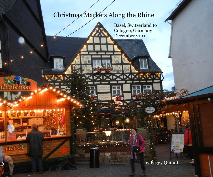 View Christmas Markets Along the Rhine by Peggy Quiniff