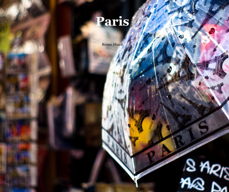 View Paris by Renee Hawk