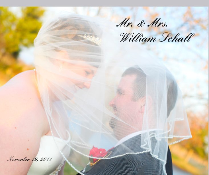 View Mr. & Mrs. William Schall by November 19, 2011