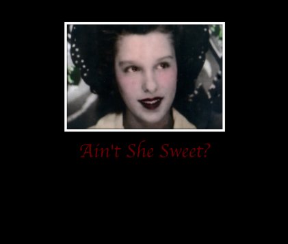 Ain't She Sweet? book cover