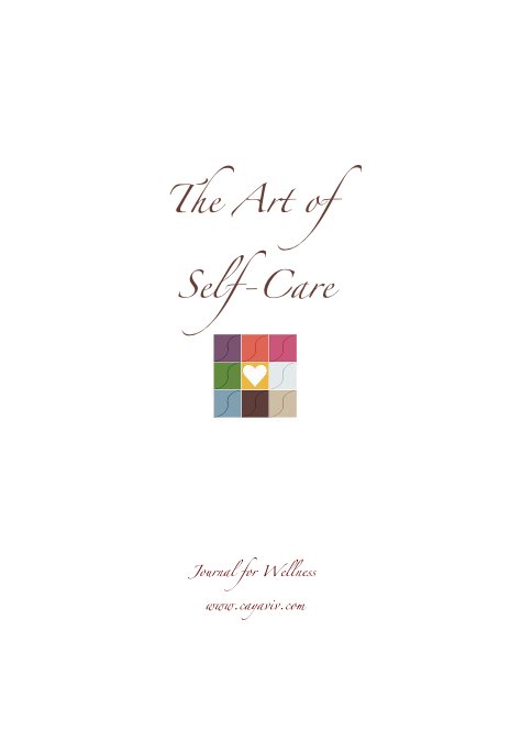 View The Art of Self-Care by Journal for Wellness www.cayaviv.com