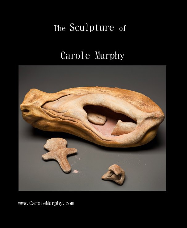 View The Sculpture of by www.CaroleMurphy.com