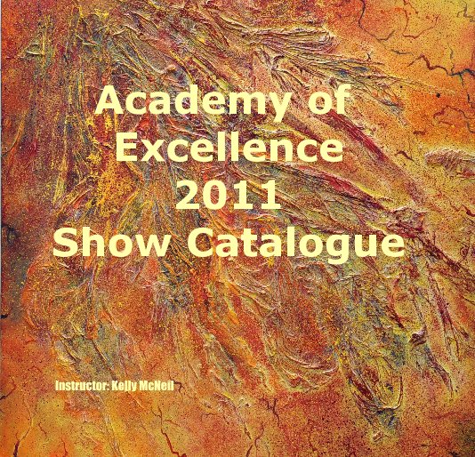 Ver Academy of Excellence 2011 Show Catalogue Instructor: Kelly McNeil por Instructor: Kelly McNeil