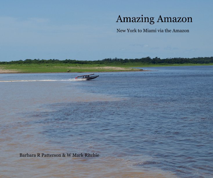 View Amazing Amazon by Barbara R Patterson & W Mark Ritchie