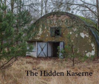 URBEX Exploration : THE HIDDEN KASERNE. book cover