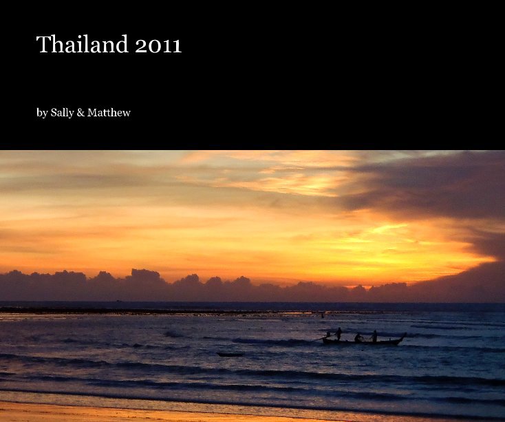 View Thailand 2011 by Sally & Matthew