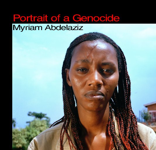 View Portrait of a Genocide Myriam Abdelaziz by Myriam Abdelaziz