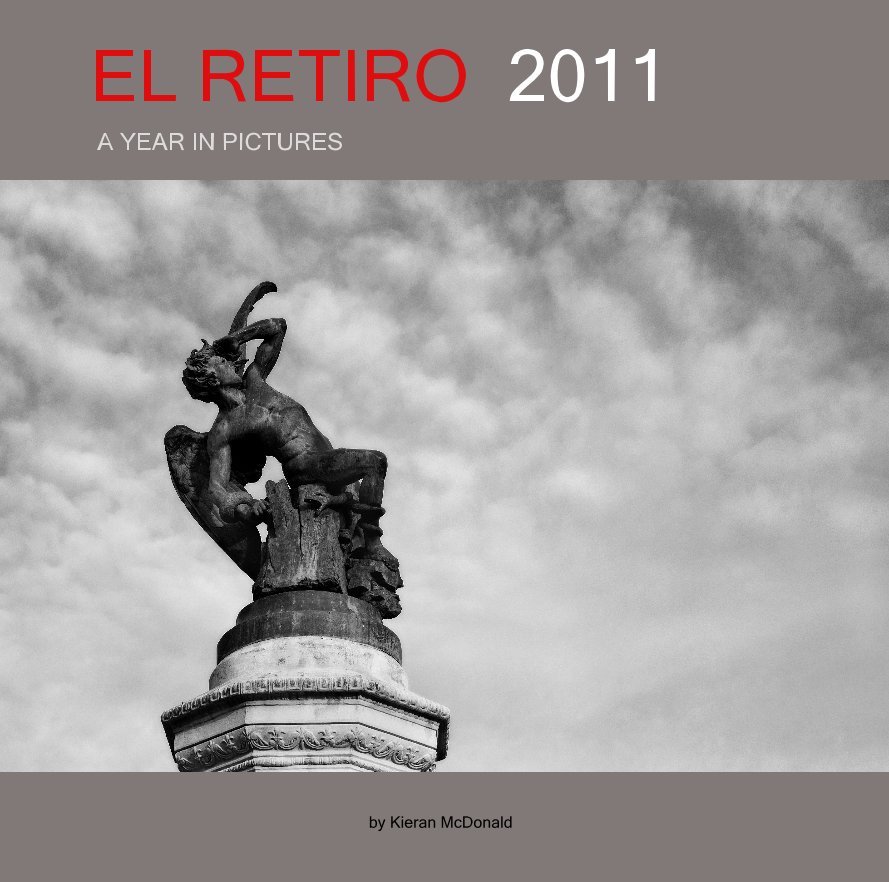 View EL RETIRO 2011 by Kieran McDonald