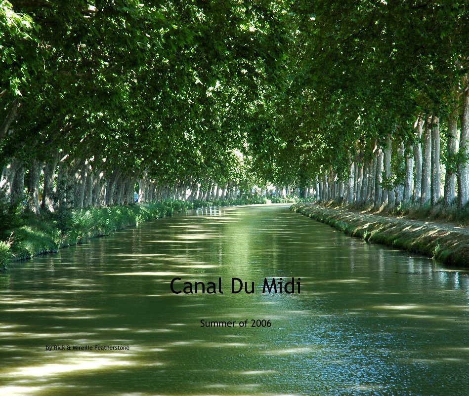 Ver Canal Du Midi Summer of 2006 por Rick & Mireille Featherstone