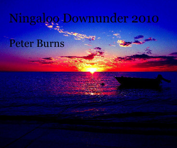 View Ningaloo Downunder 2010 Peter Burns by Peter Burns