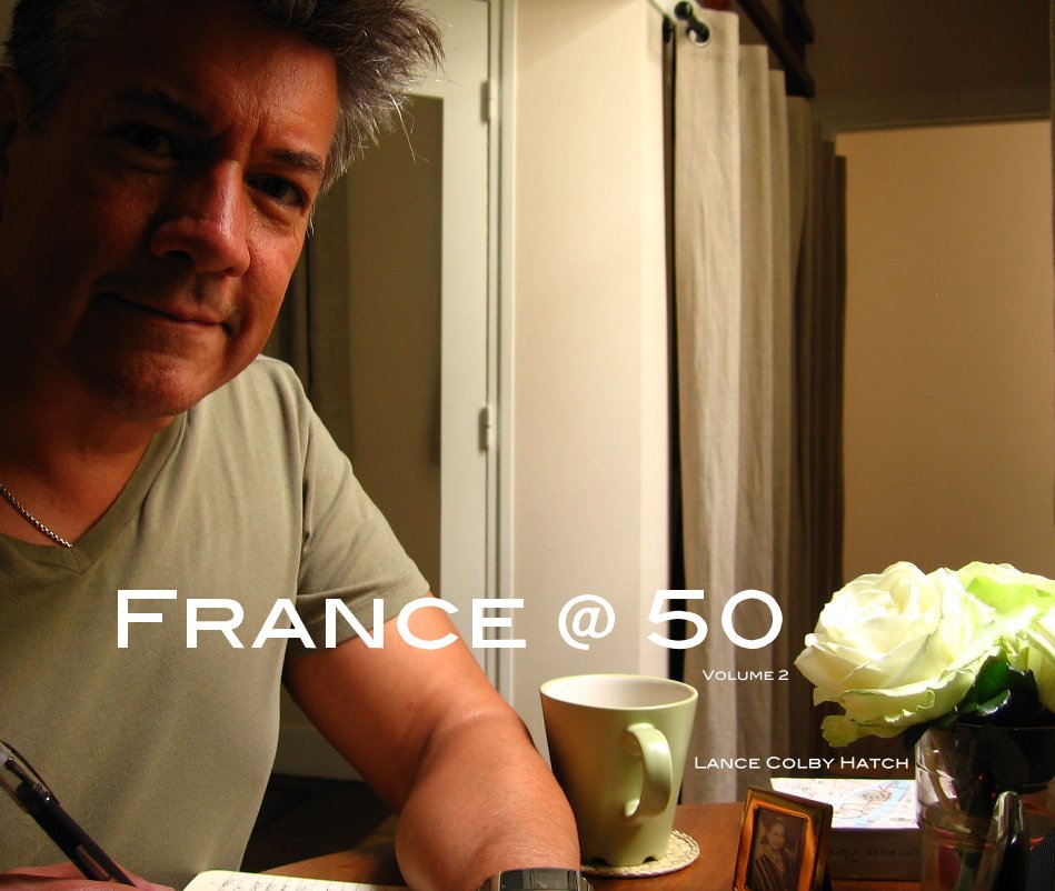 View France @ 50 Volume 2 by Lance Colby Hatch