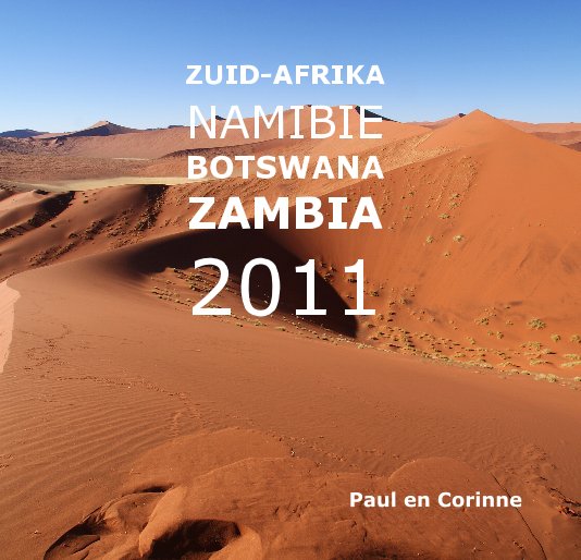 View ZUID-AFRIKA NAMIBIE BOTSWANA ZAMBIA 2011 by Paul en Corinne