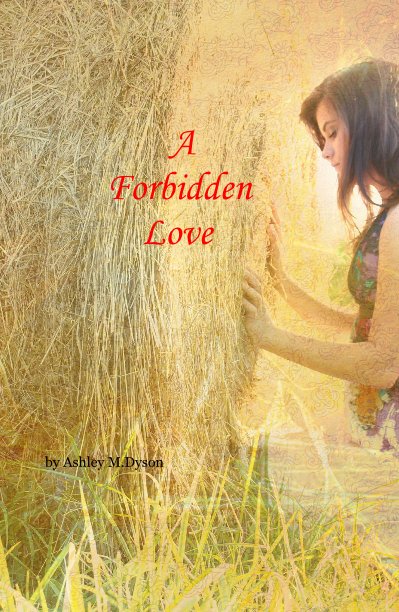 View A Forbidden Love by Ashley M.Dyson