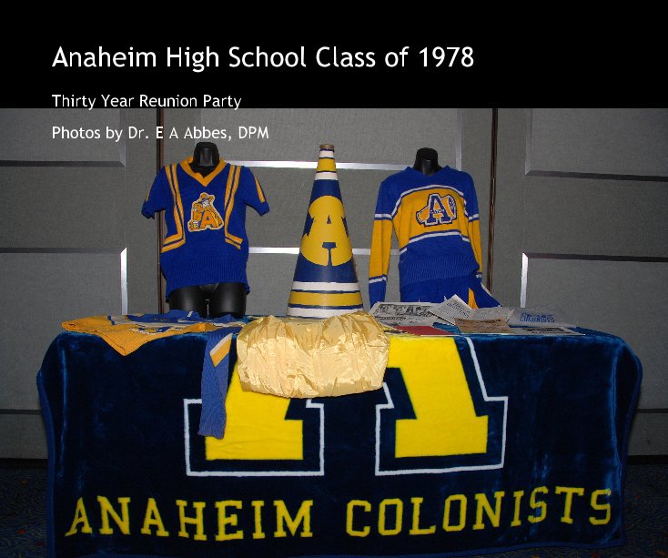 View Anaheim High School Class of 1978 by Photos by Dr. E A Abbes, DPM