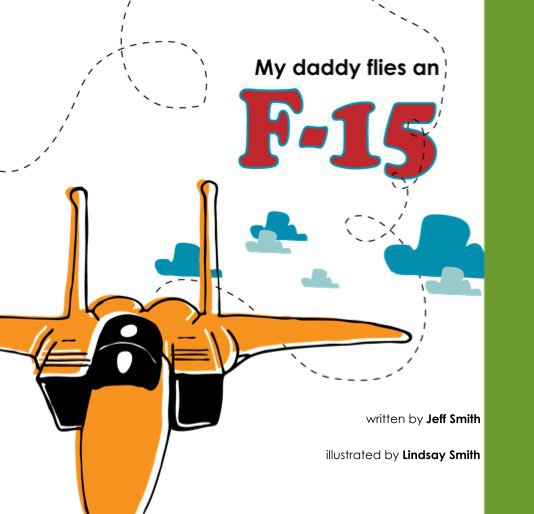 Ver My Daddy Flies an F-15 (hardcover) por illustrated by Lindsay Smith