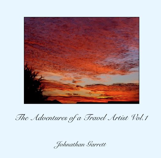 View The Adventures of a Travel Artist Vol.1 by Johnathan Garrett