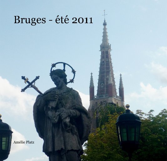 View Bruges - été 2011 by Amélie Platz