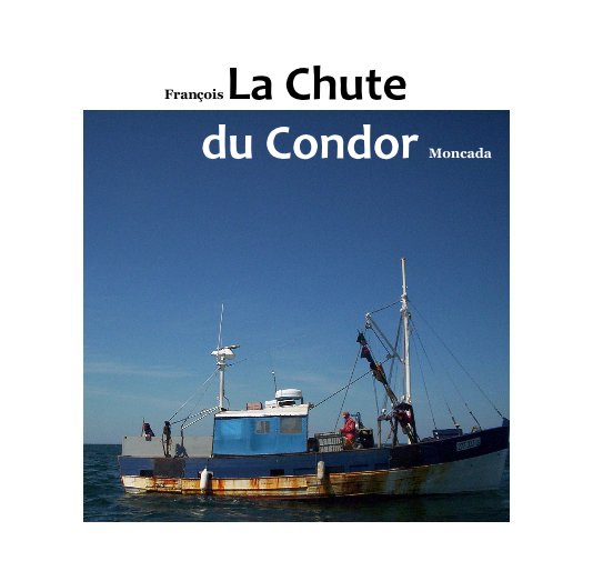 Ver La Chute du Condor por François Moncada