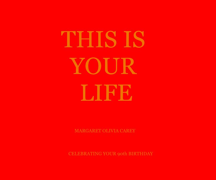 This Is Your Life By Margaret Olivia Carey Blurb Books Uk