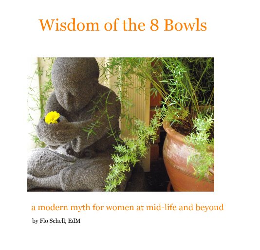 View Wisdom of the 8 Bowls by Flo Schell, EdM