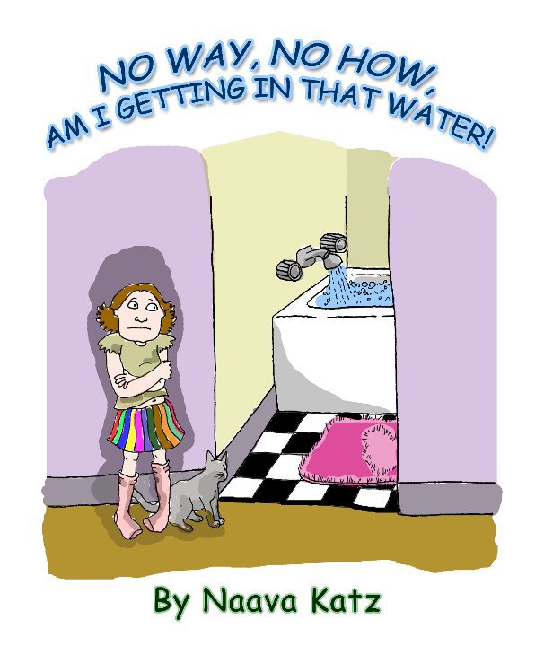 Ver No Way, No How, Am I Getting In That Water! por Naava Katz