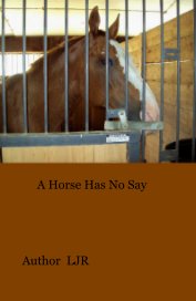 A Horse Has No Say book cover