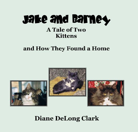 View Jake and Barney A Tale of Two Kittens by Diane DeLong Clark