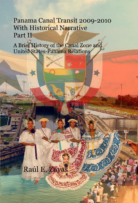View Panama Canal Transit 2009-2010 With Historical Narrative Part II by Raul E. Zayas