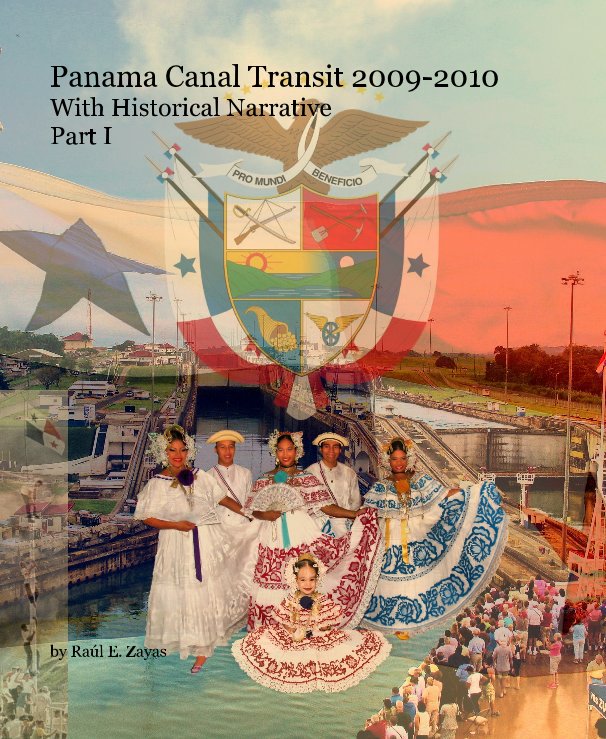 Bekijk Panama Canal Transit 2009-2010 With Historical Narrative Part I op Raúl E. Zayas