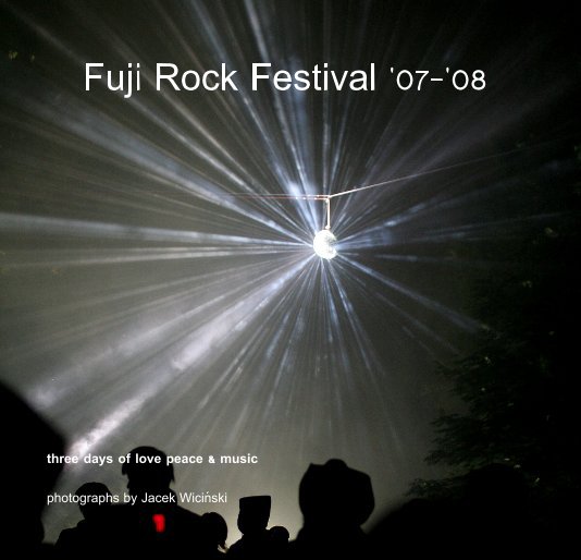 Fuji Rock Festival '07-'08 nach Jacek Wiciński anzeigen