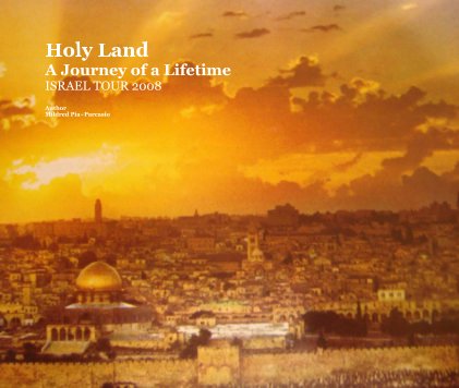 Holy Land A Journey of a Lifetime ISRAEL TOUR 2008 book cover