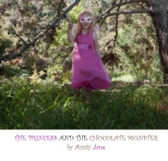 THE PRINCESS AND THE CHOCOLATE MONSTER by Aunty Jane book cover