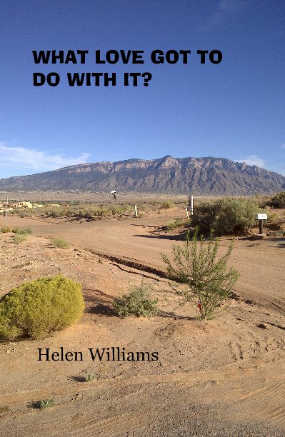 View What Love Got To Do With? by Helen Williams