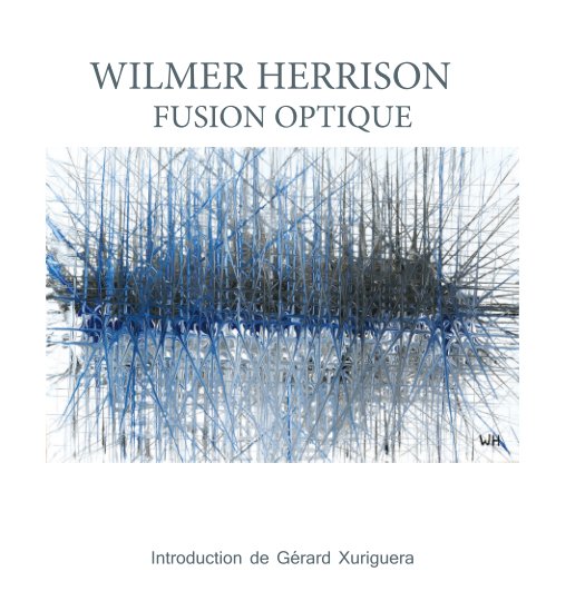 Visualizza WILMER HERRISON . FUSION OPTIQUE di WILMER HERRISON