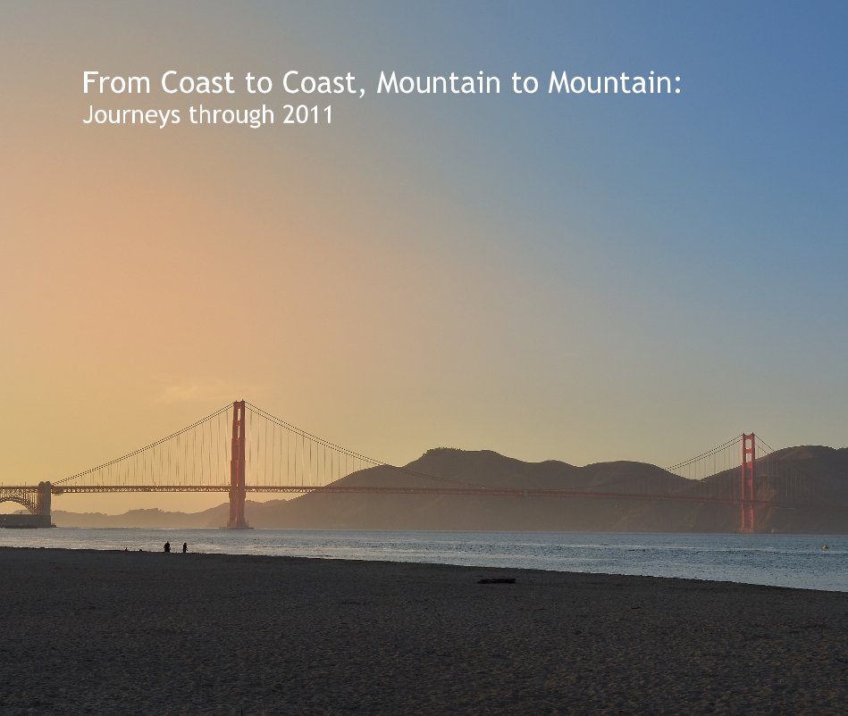 View From Coast to Coast, Mountain to Mountain: Journeys through 2011 by carandel