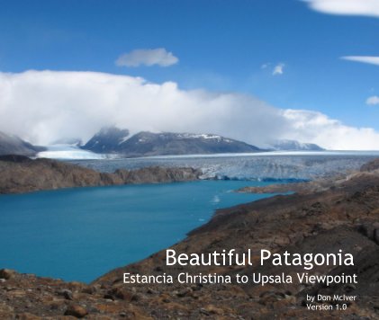 Beautiful Patagonia Estancia Christina to Upsala Viewpoint book cover