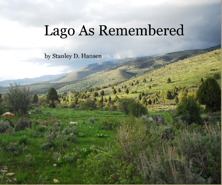 View Lago As Remembered by Stanley D. Hansen